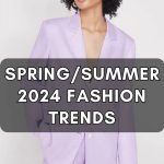 Spring Summer 2024 Fashion Trends in Women'S